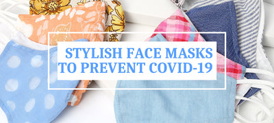 Stylish and Comfy Fashionable Face Masks that Will Prevent Spread of COVID-19